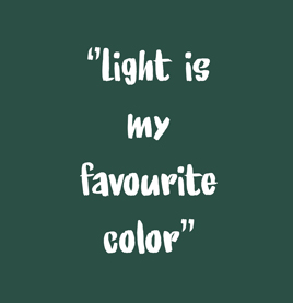 light-is-my-favourite-color